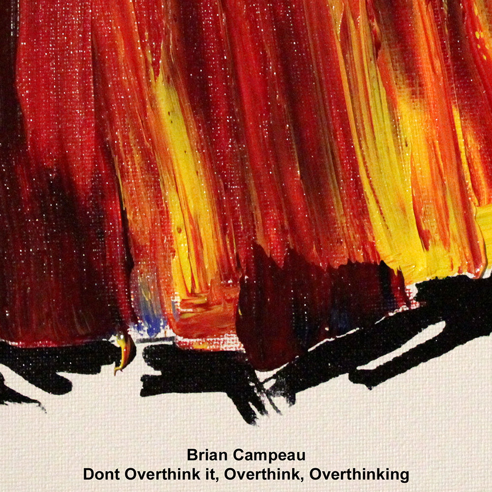 Brian Campeau - Don't overthink it, overthink, overthinking